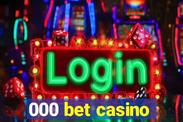 000 bet casino